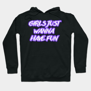 Girls just wanna have fun (violet neon) Hoodie